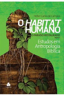O habitat humano: o paraíso restaurado - Parte 1