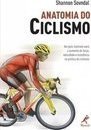 Anatomia do ciclismo: Um guia ilustrado para o aumento de força, velocidade e resistência na prática do ciclismo