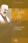 Padre Pio: As Cartas do Santo de Pietrelcina