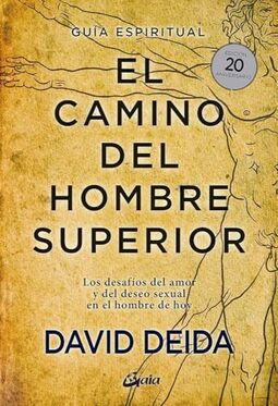 El Camino del Hombre Superior: Los Desafíos del Amor Y del Deseo Sexual En El Hombre de Hoy