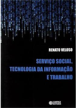 Serviço Social, Tecnologia da Informação e Trabalho