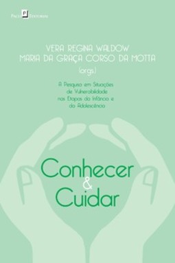 Conhecer & cuidar: a pesquisa em situações de vulnerabilidade nas etapas da infância e da adolescência