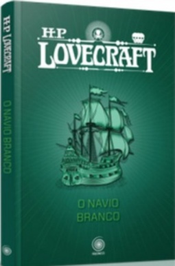 O Navio Branco (HP Lovecraft - Os Melhores Contos)