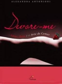 Devore-me: Amor, Sexo e a Arte de Comer