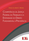 Competência da justiça federal do trabalho e a efetividade do direito fundamental à previdência