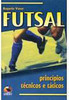 Futsal: Princípios Técnicos e Táticos