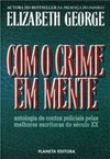 Com o Crime em Mente  (Antologia de Contos Policiais Pelas Melhores Escritoras do Seculo XX # Vol. I )