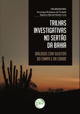 Trilhas investigativas no sertão da Bahia: diálogos com sujeitos do campo e da cidade