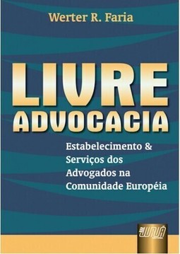 Livre Advocacia - Estabelecimento e Serviço dos Advogados na Comunidade Européia