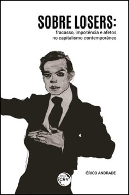 Sobre losers: fracasso, impotência e afetos no capitalismo contemporâneo