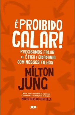 É proibido calar! Precisamos falar de ética e cidadania com nossos filhos