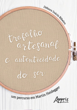 Trabalho artesanal e autenticidade do ser: um percurso em martin heidegger