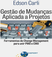Gestão de mudanças aplicada a projetos: ferramentas de Change Management para unir PMO e CMO