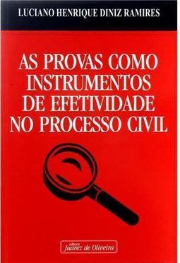 As Provas Como Instrumentos de Efetividade no Processo Civil