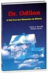 Dr. Odilon: a Vida Fora das Dimensões da Matéria