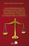 A desconsideração da personalidade jurídica no Código de Defesa do Consumidor e o reflexo na pessoa física e jurídica