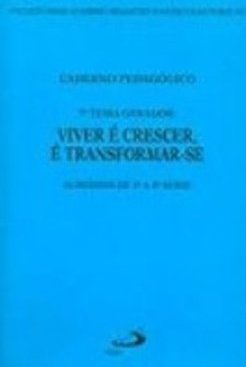 Caderno Pedagógico 7º Tema Gerador: Viver é Crescer, é Tranformar-se