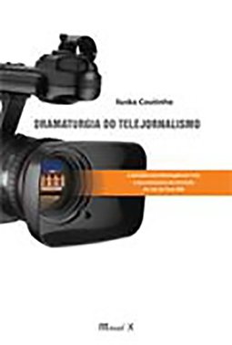 Dramaturgia do telejornalismo: a narrativa da informação em rede e nas emissoras de televisão de Juiz de Fora - MG