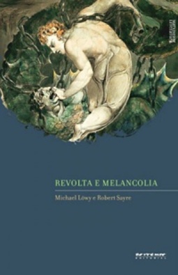 Revolta e Melancolia (Marxismo e Literatura)