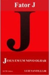 Fator J: Jesus Em um Novo Olhar