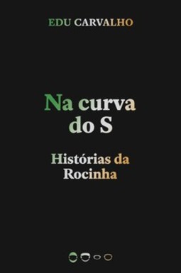 Na curva do S: histórias da Rocinha
