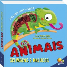 Um livro para tocar e sentir: Animais selvagens e malucos