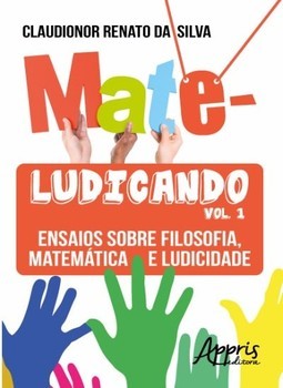 Mateludicando: ensaios sobre filosofia, matemática e ludicidade