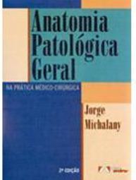 Anatomia Patológica Geral na Prática Médico-Cirúrgica