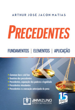Precedentes: fundamentos, elementos e aplicação