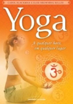  Yoga: A Qualquer Hora, Em Qualquer Lugar