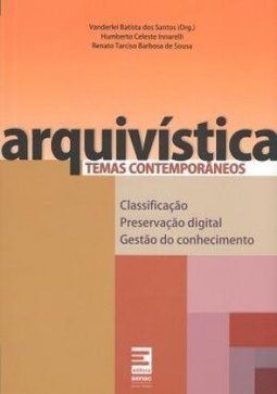 Arquivística: temas contemporâneos: classificação, preservação digital, gestão do conhecimento