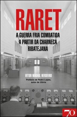 Raret: a guerra fria combatida a partir da Charneca Ribatejana