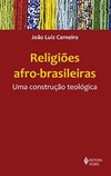 Religiões afro-brasileiras: uma construção teológica