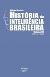 História da Inteligência Brasileira - Volume VII (História da Inteligência Brasileira #7)