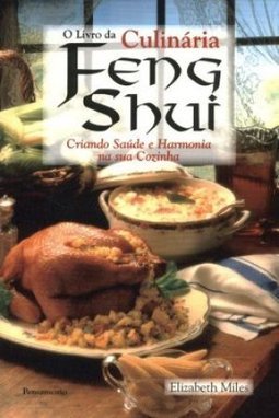 Livro da Culinária Feng Shui: Criando Saúde e Harmonia na sua Cozinha