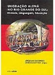 Imigração Alemã no Rio Grande do Sul: História, Linguagem, Educação