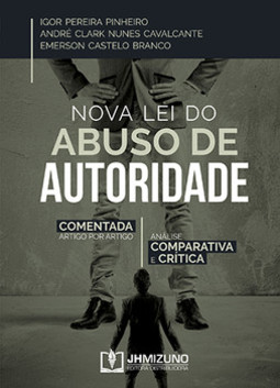 Nova lei do abuso de autoridade: comentada artigo por artigo - Análise comparativa e crítica