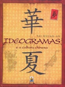 IDEOGRAMAS E A CULTURA CHINESA