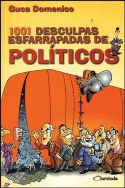 1001 Desculpas Esfarrapadas de Políticos