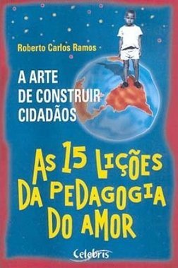 A Arte de Construir Cidadãos: as 15 Lições da Pedagogia do Amor