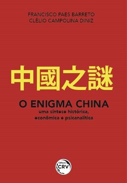 O enigma China: uma síntese histórica, econômica e psicanalítica