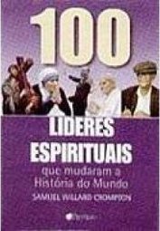 100 Líderes Espirituais que Mudaram a História do Mundo