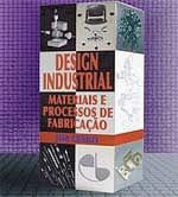 Design Industrial: Materiais e Processos de Fabricação
