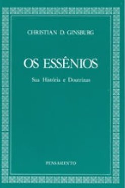 Os Essênios: Sua História e Doutrinas