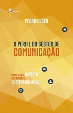 O perfil do gestor de comunicação: como gerar impacto e promover a sustentabilidade