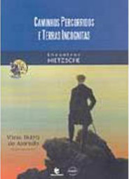 Caminhos Percorridos e Terras Incógnitas: Encontros Nietzsche