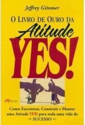 O LIVRO DE OURO DA ATITUDE YES