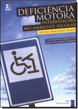 Inclusao Escolar - Deficiencia Motora: Intervencoes No Ambiente Escolar