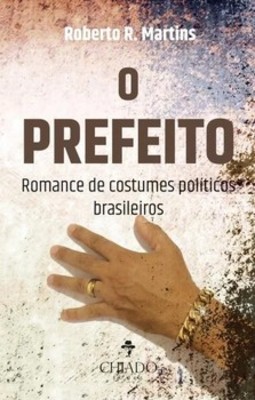 O prefeito: romance de costumes políticos brasileiros