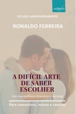 A difícil arte de saber escolher: um maravilhoso itinerário espiritual